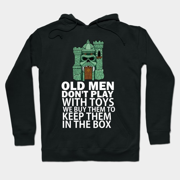 Old men don't play with toys. We buy them to keep them in the box Hoodie by Blind Man Studio